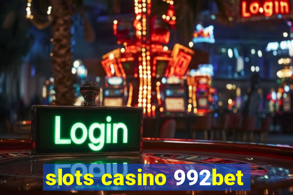 slots casino 992bet